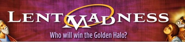 Saints Beware: “Lent Madness” Well Underway; How Are You Faring?