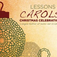 Service of Lessons & Carols, Sunday, December 13 at 10am