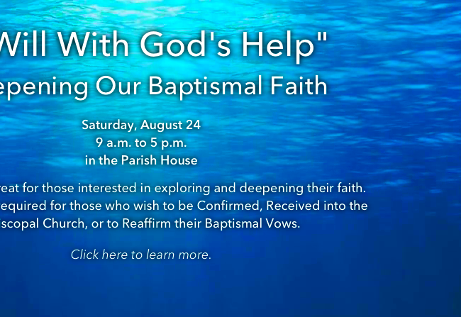 Opportunity for Confirmation, Reception to the Episcopal Church & Reaffirmation of Baptismal Vows